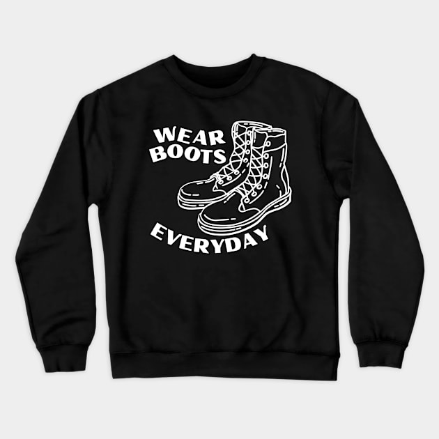 wear boots everyday Crewneck Sweatshirt by Toywuzhere